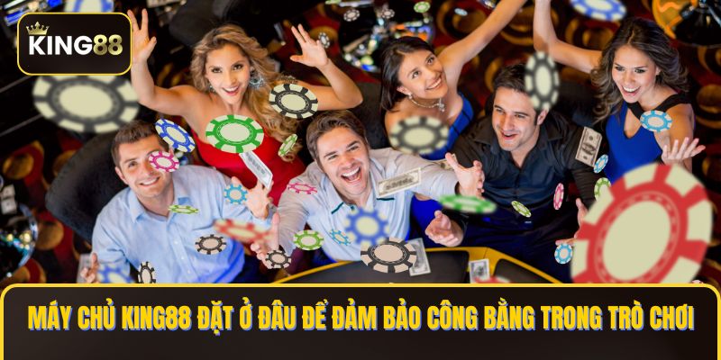 Máy Chủ King88 Đặt Ở Đâu - Vị Trí Đặt Máy Chủ An Toàn 3 Máy chủ KING88 đặt ở đâu để đảm bảo công bằng trong trò chơi