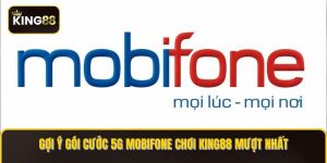 goi cuoc 5g mobifone choi KING88