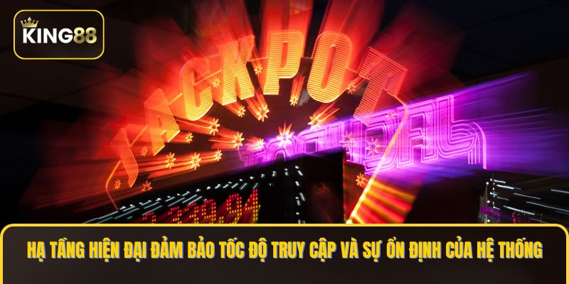 Máy Chủ King88 Đặt Ở Đâu - Vị Trí Đặt Máy Chủ An Toàn 4 Hạ tầng hiện đại đảm bảo tốc độ truy cập và sự ổn định của hệ thống