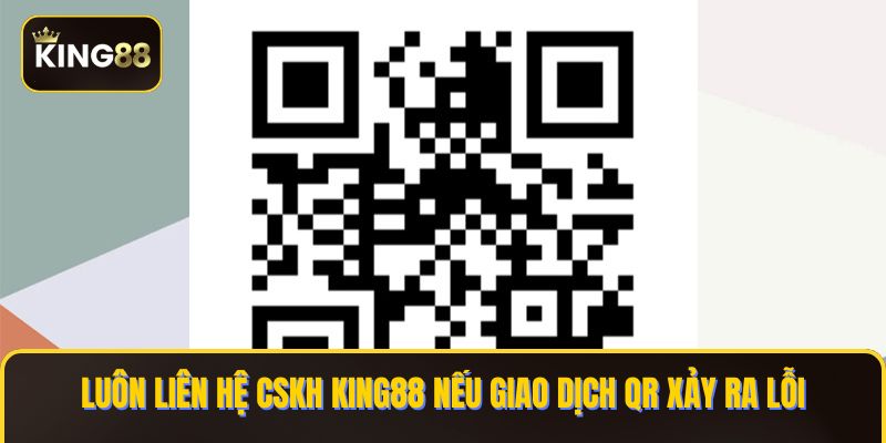 Hướng Dẫn Nạp Tiền King88 Bằng Quét Mã QR Chỉ Trong 3 Phút 4 Luôn liên hệ CSKH KING88 nếu giao dịch QR xảy ra lỗi