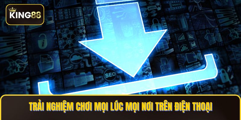 Hướng Dẫn Tải App King88 Về Điện Thoại Và PC 1 Trải nghiệm chơi mọi lúc mọi nơi trên điện thoại